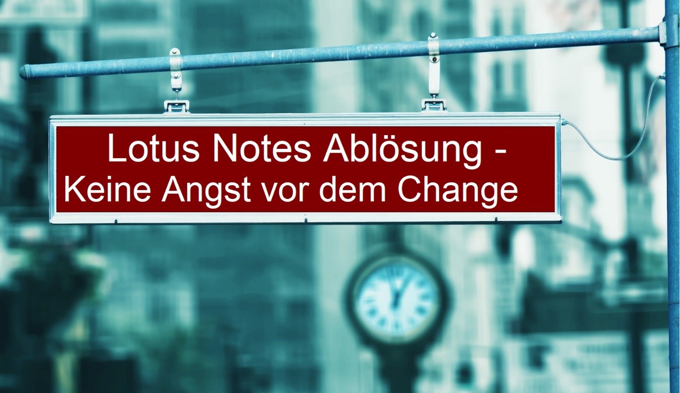 Lotus Notes Ablösung Keine Angst vor dem Change BankMedia GmbH